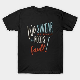 Clarinet Player We Swear it's really the Reed's Fault T-Shirt